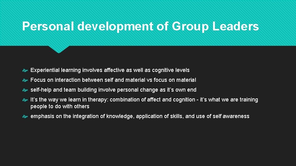 Personal development of Group Leaders Experiential learning involves affective as well as cognitive levels