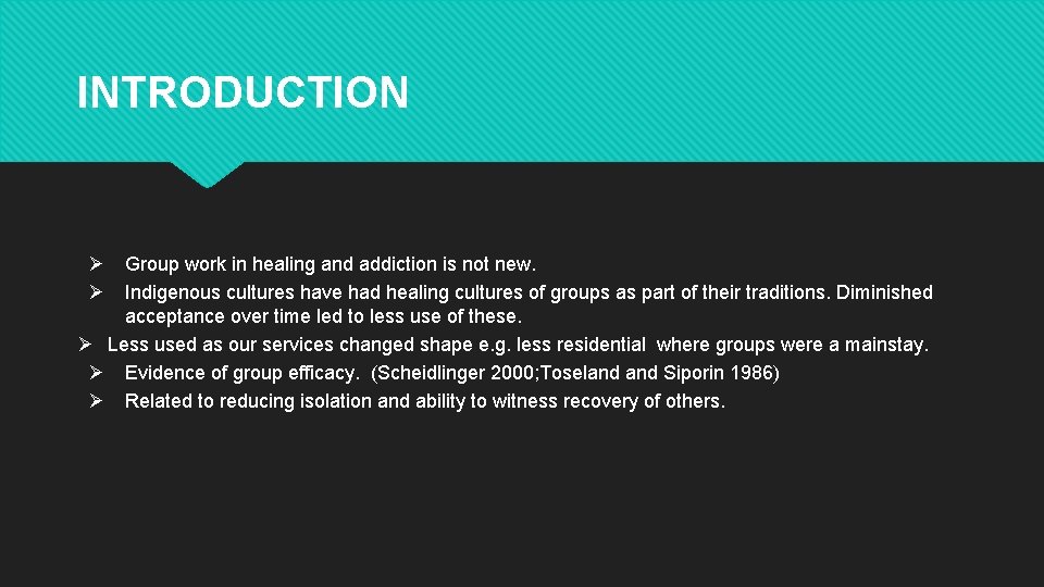 INTRODUCTION Ø Group work in healing and addiction is not new. Ø Indigenous cultures