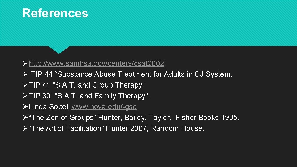 References Ø http: //www. samhsa. gov/centers/csat 2002 Ø TIP 44 “Substance Abuse Treatment for