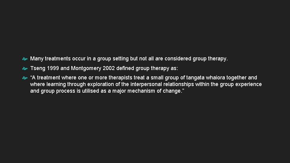  Many treatments occur in a group setting but not all are considered group