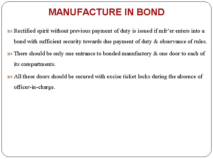 MANUFACTURE IN BOND Rectified spirit without previous payment of duty is issued if mfr’er