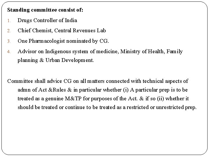 Standing committee consist of: 1. Drugs Controller of India 2. Chief Chemist, Central Revenues