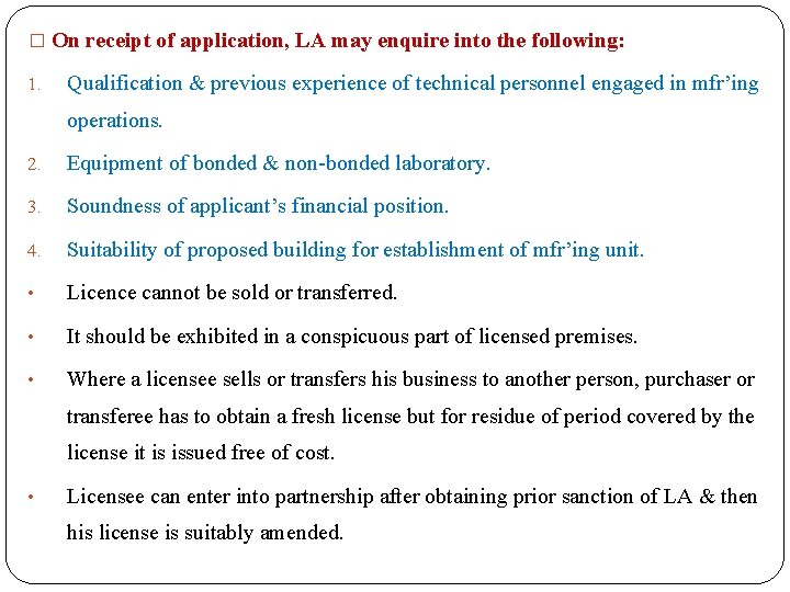 � On receipt of application, LA may enquire into the following: 1. Qualification &