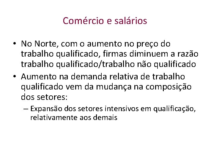 Comércio e salários • No Norte, com o aumento no preço do trabalho qualificado,