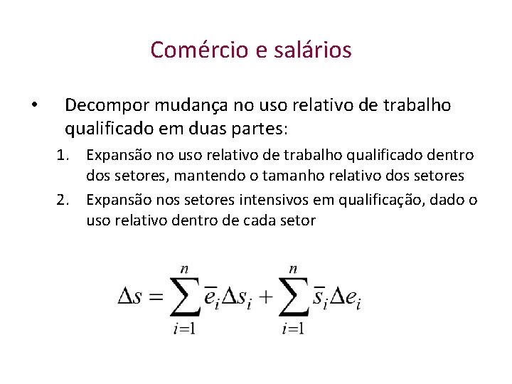 Comércio e salários • Decompor mudança no uso relativo de trabalho qualificado em duas