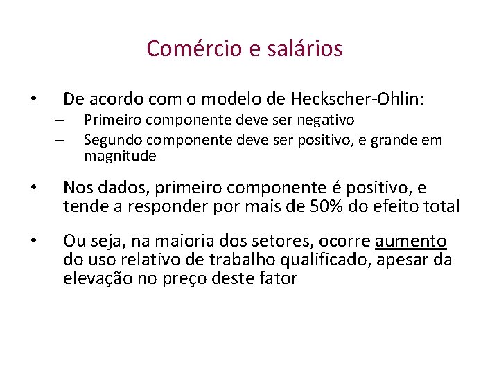 Comércio e salários • De acordo com o modelo de Heckscher-Ohlin: – – Primeiro