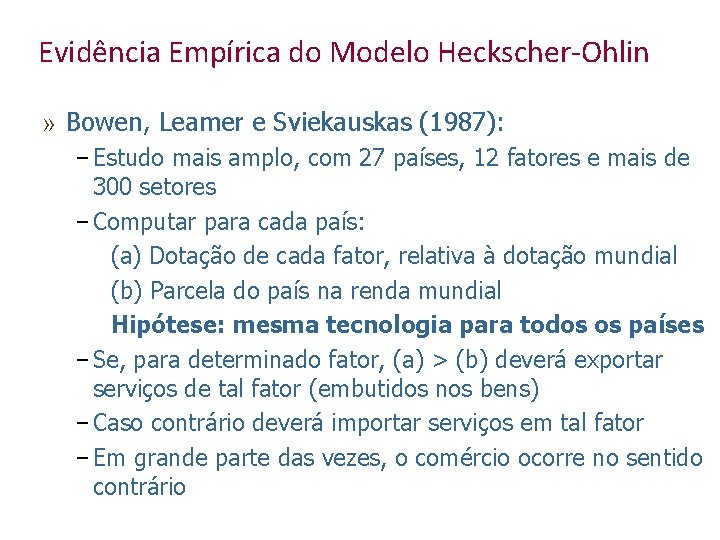 Evidência Empírica do Modelo Heckscher-Ohlin » Bowen, Leamer e Sviekauskas (1987): – Estudo mais