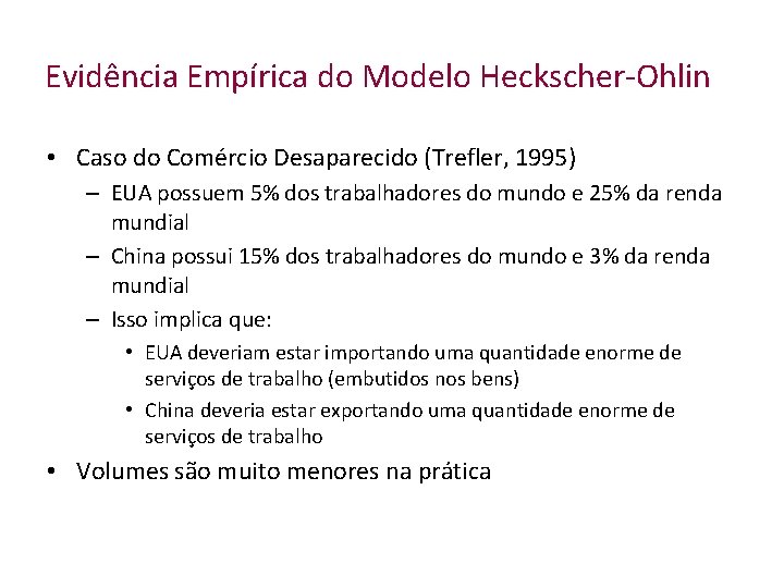 Evidência Empírica do Modelo Heckscher-Ohlin • Caso do Comércio Desaparecido (Trefler, 1995) – EUA