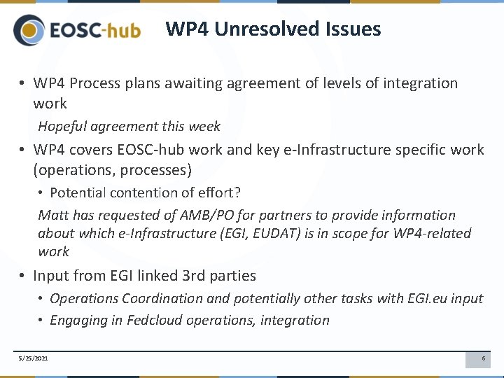 WP 4 Unresolved Issues • WP 4 Process plans awaiting agreement of levels of