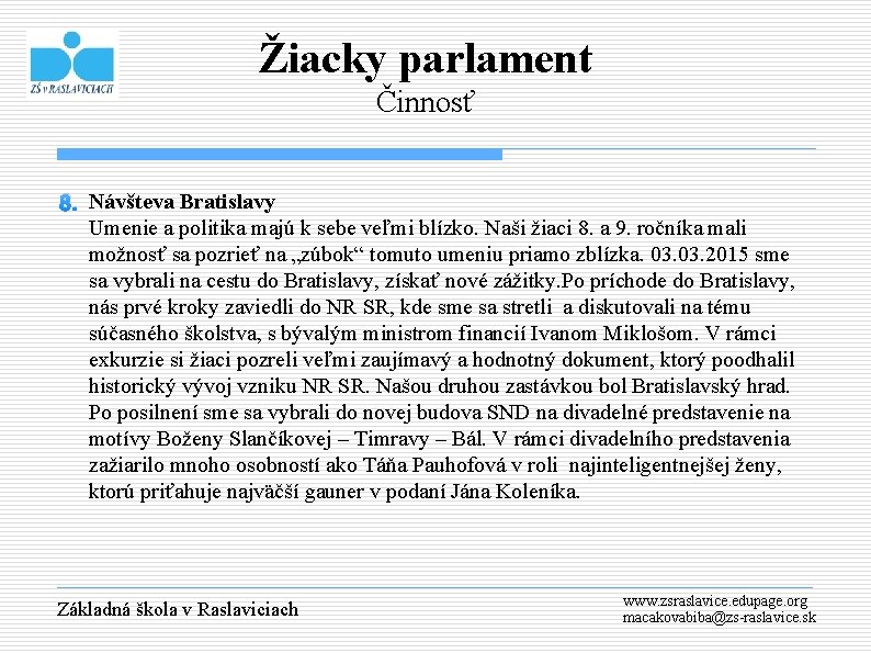 Žiacky parlament Činnosť 8. Návšteva Bratislavy Umenie a politika majú k sebe veľmi blízko.