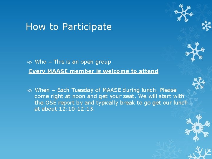 How to Participate Who – This is an open group Every MAASE member is
