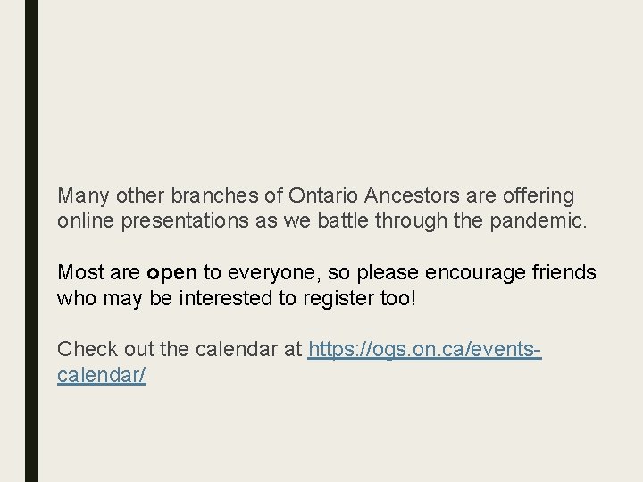 Many other branches of Ontario Ancestors are offering online presentations as we battle through