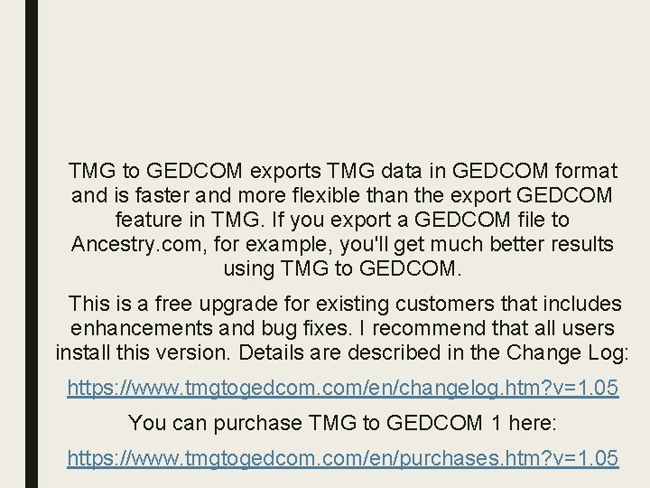 TMG to GEDCOM exports TMG data in GEDCOM format and is faster and more