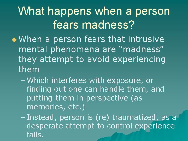 What happens when a person fears madness? u When a person fears that intrusive What happens when a person fears madness? u When a person fears that intrusive