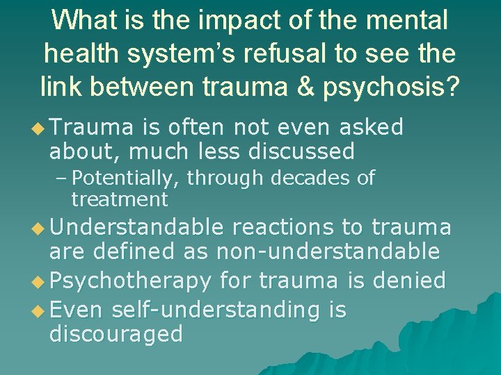 What is the impact of the mental health system’s refusal to see the link What is the impact of the mental health system’s refusal to see the link