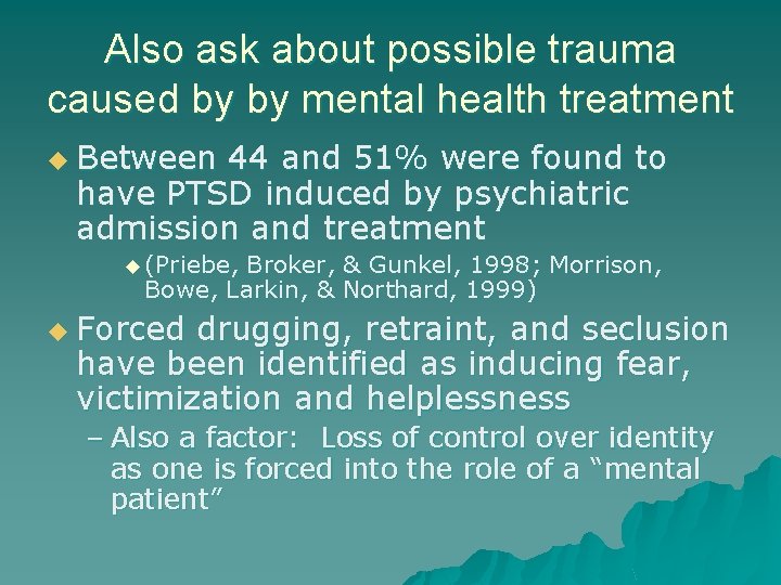 Also ask about possible trauma caused by by mental health treatment u Between 44 Also ask about possible trauma caused by by mental health treatment u Between 44