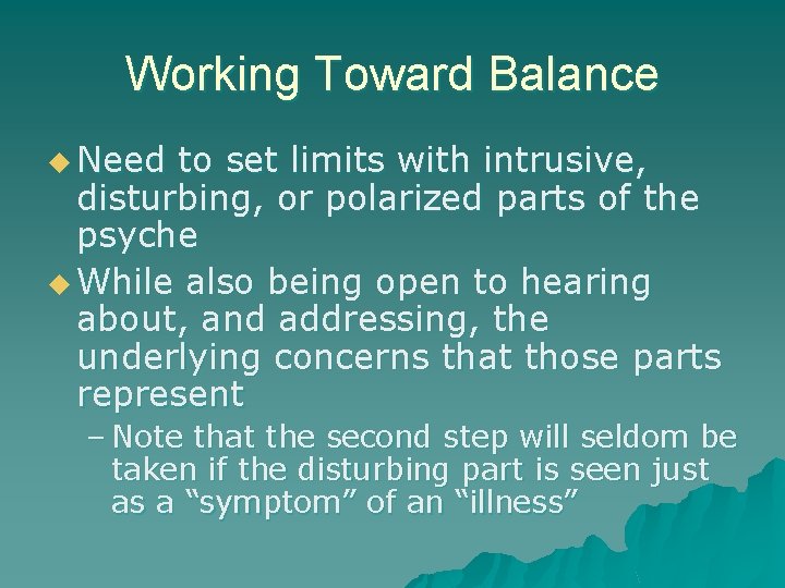 Working Toward Balance u Need to set limits with intrusive, disturbing, or polarized parts Working Toward Balance u Need to set limits with intrusive, disturbing, or polarized parts