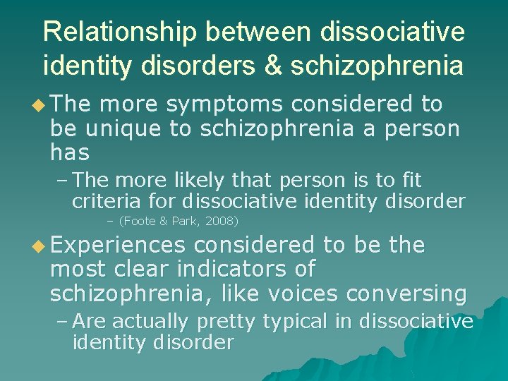 Relationship between dissociative identity disorders & schizophrenia u The more symptoms considered to be Relationship between dissociative identity disorders & schizophrenia u The more symptoms considered to be
