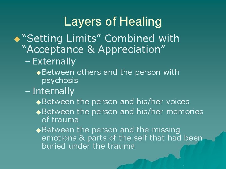 Layers of Healing u “Setting Limits” Combined with “Acceptance & Appreciation” – Externally u Layers of Healing u “Setting Limits” Combined with “Acceptance & Appreciation” – Externally u