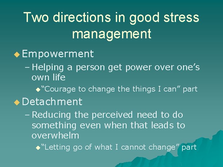 Two directions in good stress management u Empowerment – Helping a person get power Two directions in good stress management u Empowerment – Helping a person get power