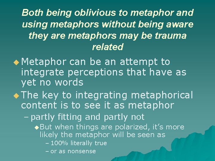 Both being oblivious to metaphor and using metaphors without being aware they are metaphors Both being oblivious to metaphor and using metaphors without being aware they are metaphors