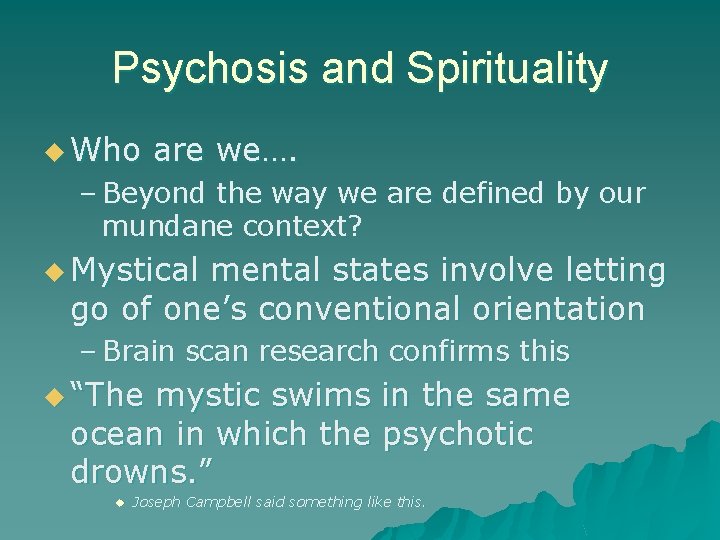 Psychosis and Spirituality u Who are we…. – Beyond the way we are defined Psychosis and Spirituality u Who are we…. – Beyond the way we are defined