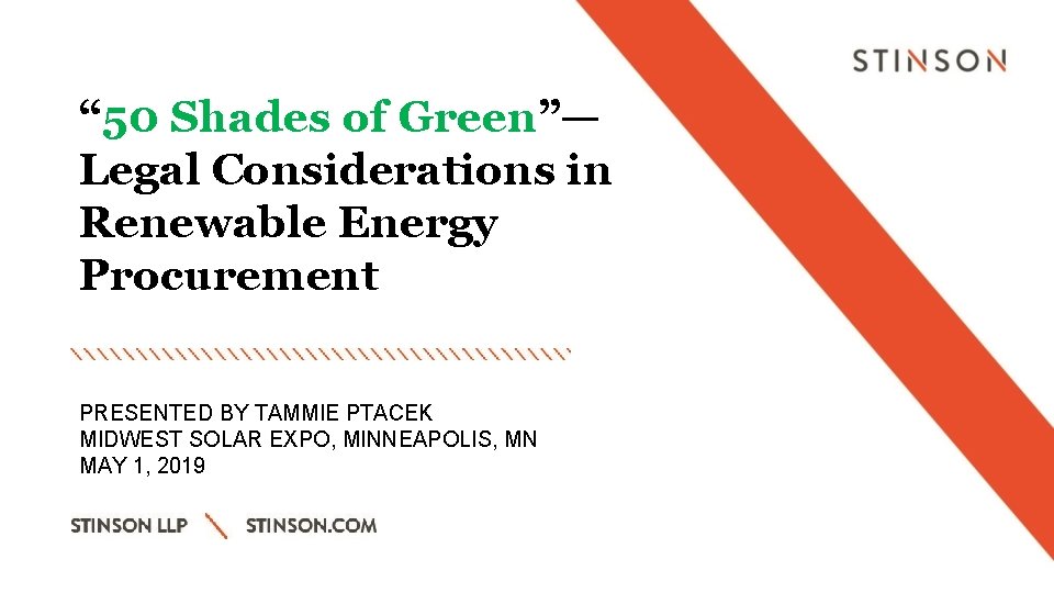 “ 50 Shades of Green”— Legal Considerations in Renewable Energy Procurement PRESENTED BY TAMMIE