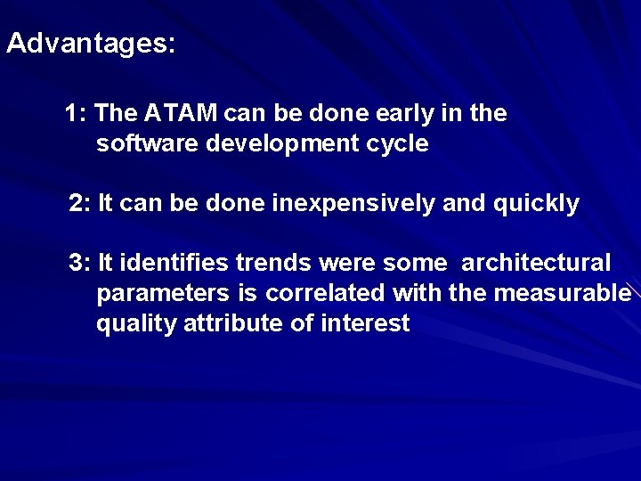 Advantages: 1: The ATAM can be done early in the software development cycle 2: