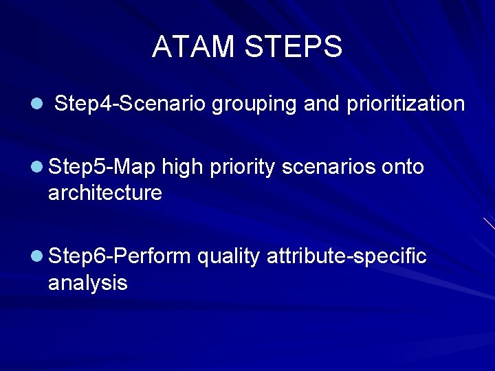 ATAM STEPS l Step 4 -Scenario grouping and prioritization l Step 5 -Map high