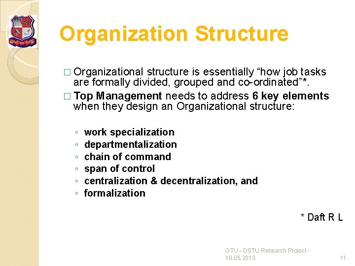 Organization Structure � Organizational structure is essentially “how job tasks are formally divided, grouped