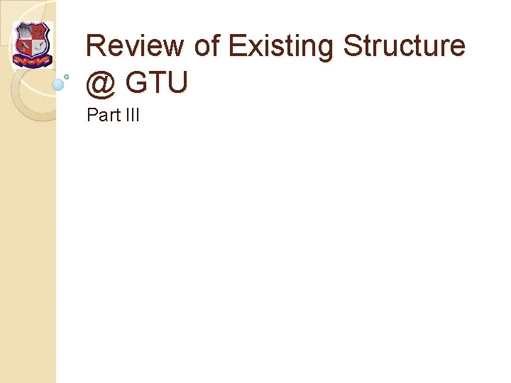 Review of Existing Structure @ GTU Part III 