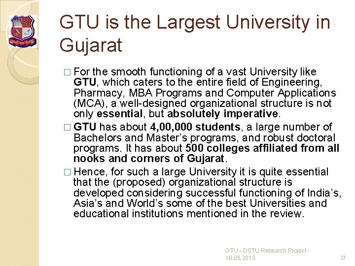 GTU is the Largest University in Gujarat � For the smooth functioning of a