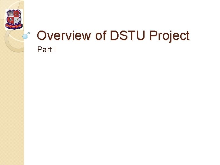 Overview of DSTU Project Part I 