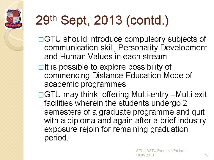 29 th Sept, 2013 (contd. ) �GTU should introduce compulsory subjects of communication skill,