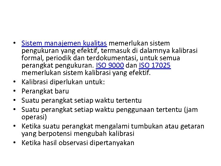  • Sistem manajemen kualitas memerlukan sistem pengukuran yang efektif, termasuk di dalamnya kalibrasi