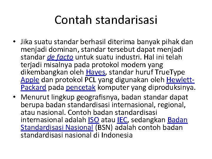 Contah standarisasi • Jika suatu standar berhasil diterima banyak pihak dan menjadi dominan, standar