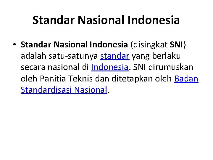 Standar Nasional Indonesia • Standar Nasional Indonesia (disingkat SNI) adalah satu-satunya standar yang berlaku