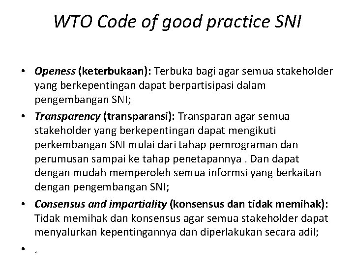 WTO Code of good practice SNI • Openess (keterbukaan): Terbuka bagi agar semua stakeholder