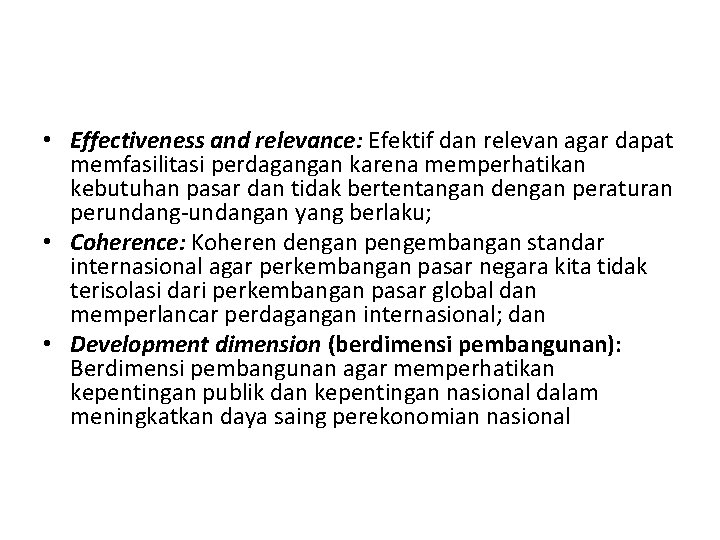  • Effectiveness and relevance: Efektif dan relevan agar dapat memfasilitasi perdagangan karena memperhatikan