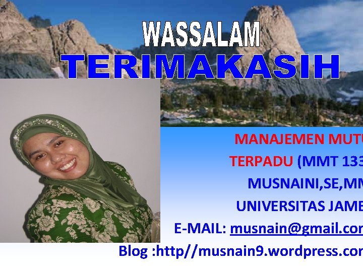 MANAJEMEN MUTU TERPADU (MMT 133 MUSNAINI, SE, MM UNIVERSITAS JAMB E-MAIL: musnain@gmail. com Blog