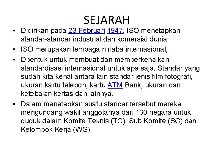 SEJARAH • Didirikan pada 23 Februari 1947, ISO menetapkan standar-standar industrial dan komersial dunia.