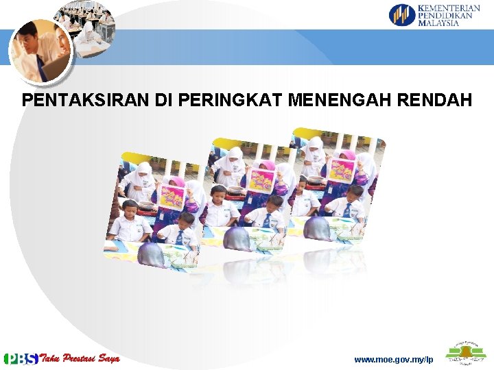 PENTAKSIRAN DI PERINGKAT MENENGAH RENDAH www. moe. gov. my/lp 