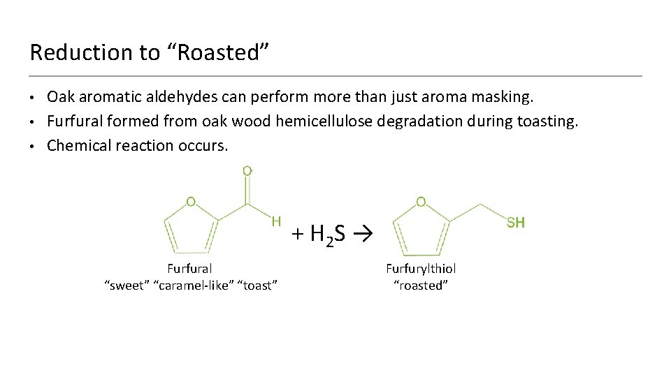 Reduction to “Roasted” • • • Oak aromatic aldehydes can perform more than just