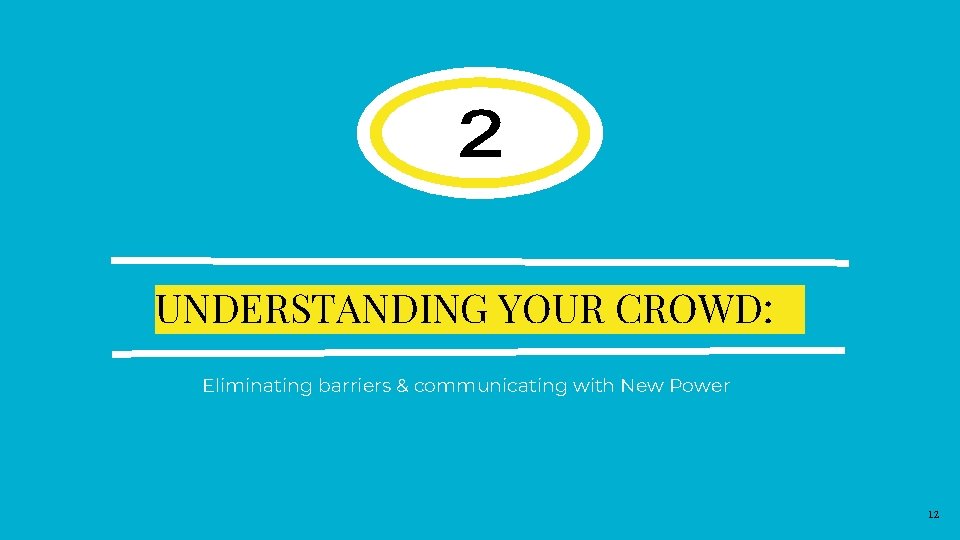 UNDERSTANDING YOUR CROWD: Eliminating barriers & communicating with New Power 12 