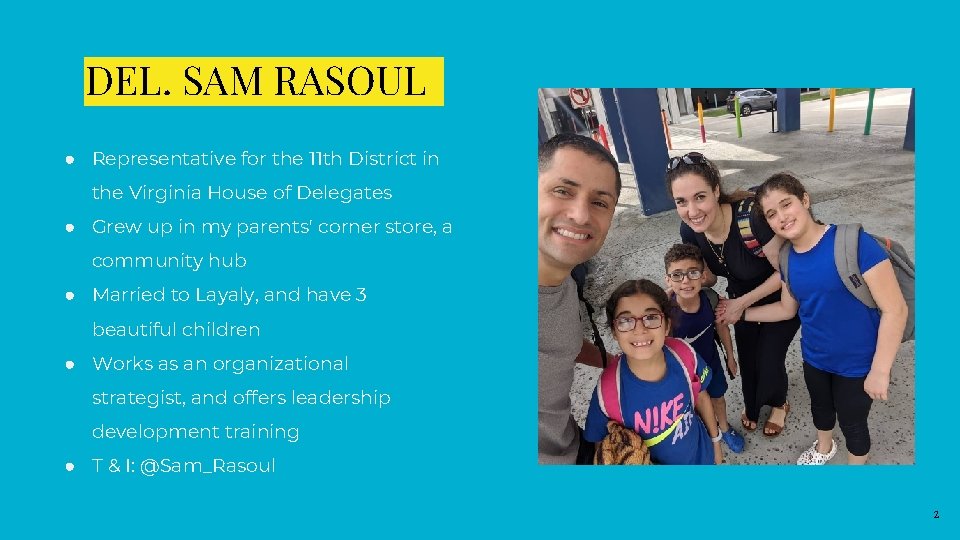 DEL. SAM RASOUL ● Representative for the 11 th District in the Virginia House