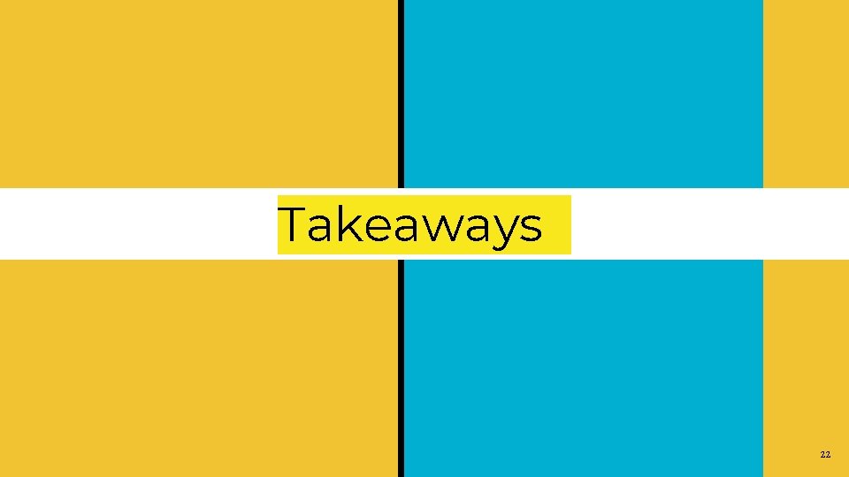 Takeaways 22 