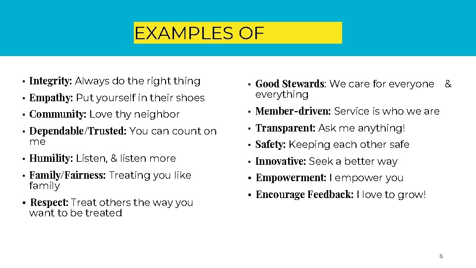 EXAMPLES OF VALUES ▪ Integrity: Always do the right thing ▪ Empathy: Put yourself