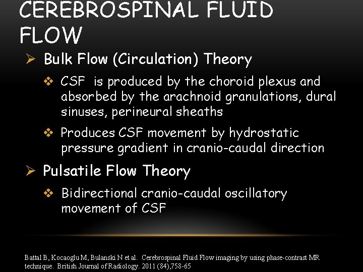 CEREBROSPINAL FLUID FLOW Ø Bulk Flow (Circulation) Theory v CSF is produced by the