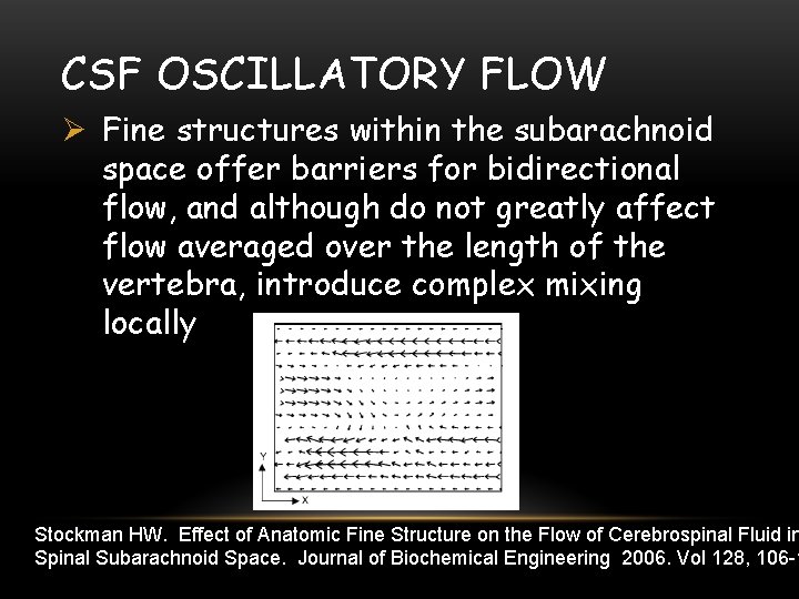 CSF OSCILLATORY FLOW Ø Fine structures within the subarachnoid space offer barriers for bidirectional