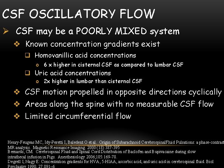 CSF OSCILLATORY FLOW Ø CSF may be a POORLY MIXED system v Known concentration